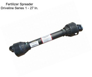 Fertilizer Spreader Driveline Series 1 - 27 In.