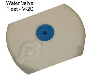 Water Valve Float - V-2S