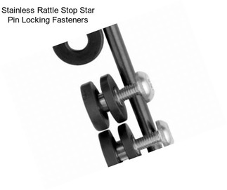 Stainless Rattle Stop Star Pin Locking Fasteners