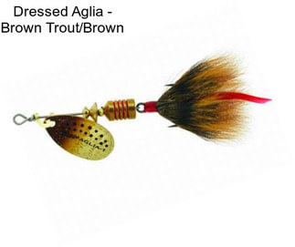 Dressed Aglia - Brown Trout/Brown