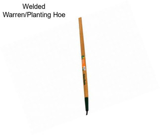 Welded Warren/Planting Hoe