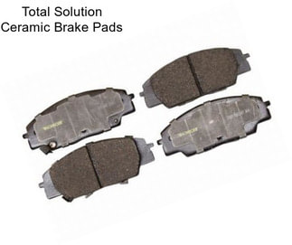 Total Solution Ceramic Brake Pads