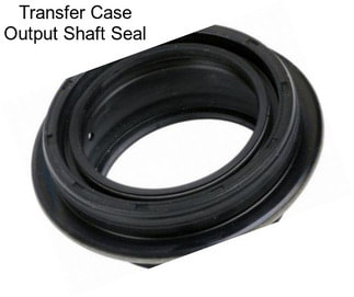 Transfer Case Output Shaft Seal
