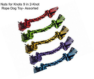 Nuts for Knots 9 in 2-Knot Rope Dog Toy- Assorted