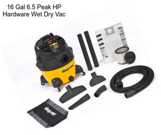 16 Gal 6.5 Peak HP Hardware Wet Dry Vac