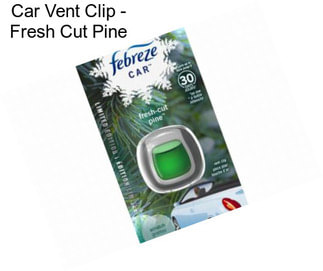 Car Vent Clip - Fresh Cut Pine
