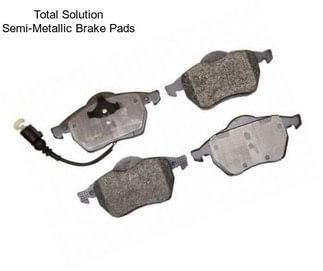 Total Solution Semi-Metallic Brake Pads