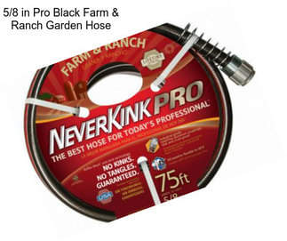 5/8 in Pro Black Farm & Ranch Garden Hose