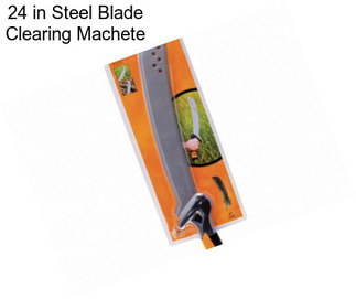 24 in Steel Blade Clearing Machete