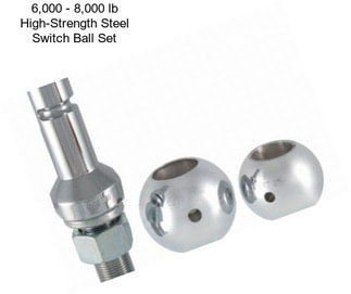 6,000 - 8,000 lb High-Strength Steel Switch Ball Set