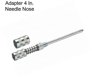 Adapter 4 In. Needle Nose