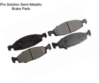 Pro Solution Semi-Metallic Brake Pads