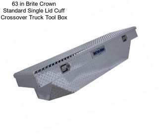 63 in Brite Crown Standard Single Lid Cuff Crossover Truck Tool Box