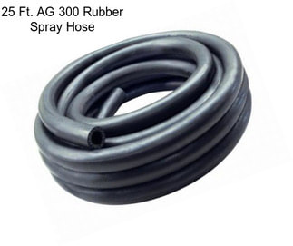 25 Ft. AG 300 Rubber Spray Hose