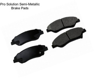 Pro Solution Semi-Metallic Brake Pads