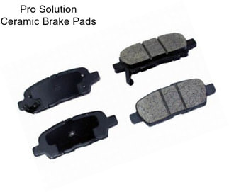 Pro Solution Ceramic Brake Pads