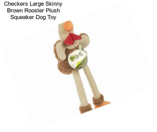 Checkers Large Skinny Brown Rooster Plush Squeaker Dog Toy