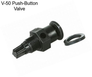 V-50 Push-Button Valve