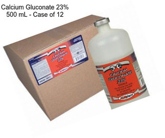 Calcium Gluconate 23% 500 mL - Case of 12