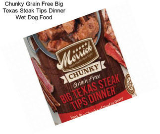 Chunky Grain Free Big Texas Steak Tips Dinner Wet Dog Food