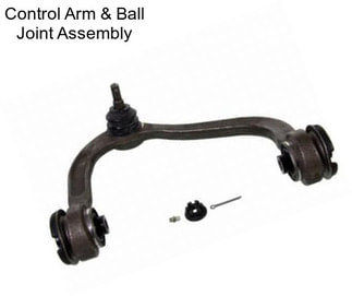 Control Arm & Ball Joint Assembly