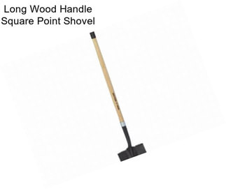 Long Wood Handle Square Point Shovel