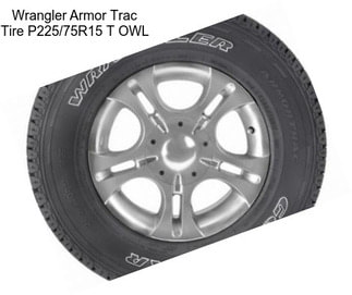 Wrangler Armor Trac Tire P225/75R15 T OWL
