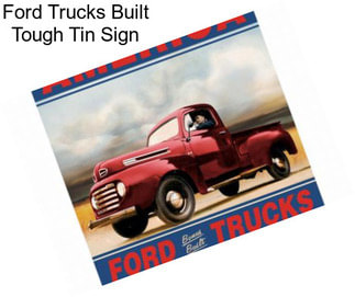 Ford Trucks Built Tough Tin Sign