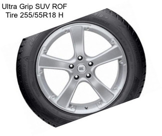 Ultra Grip SUV ROF Tire 255/55R18 H