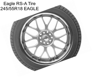 Eagle RS-A Tire 245/55R18 EAGLE
