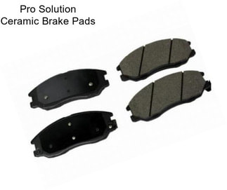 Pro Solution Ceramic Brake Pads