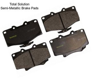 Total Solution Semi-Metallic Brake Pads