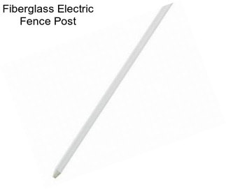 Fiberglass Electric Fence Post