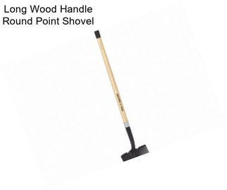 Long Wood Handle Round Point Shovel