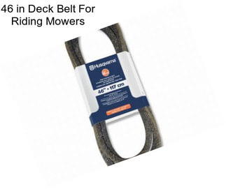 46 in Deck Belt For Riding Mowers