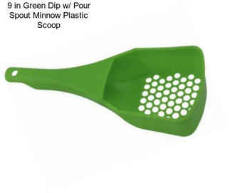 9 in Green Dip w/ Pour Spout Minnow Plastic Scoop