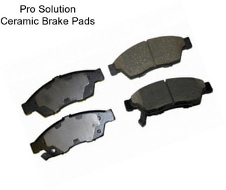 Pro Solution Ceramic Brake Pads