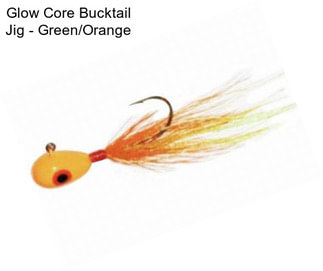 Glow Core Bucktail Jig - Green/Orange