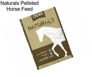 Naturals Pelleted Horse Feed