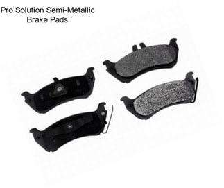 Pro Solution Semi-Metallic Brake Pads