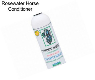 Rosewater Horse Conditioner
