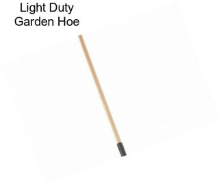 Light Duty Garden Hoe