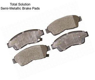 Total Solution Semi-Metallic Brake Pads