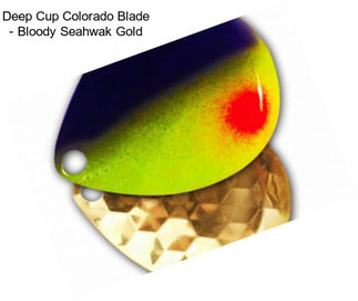 Deep Cup Colorado Blade - Bloody Seahwak Gold