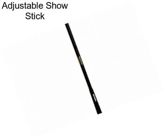 Adjustable Show Stick