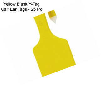 Yellow Blank Y-Tag Calf Ear Tags - 25 Pk