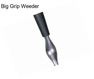 Big Grip Weeder