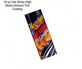 15 oz Hot Shine High Gloss Aerosol Tire Coating