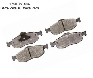 Total Solution Semi-Metallic Brake Pads