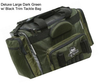 Deluxe Large Dark Green w/ Black Trim Tackle Bag